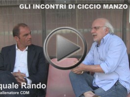 Gli incontri di Ciccio Manzo: L’allenatore Pasquale Rando