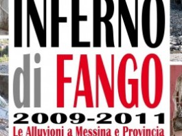INFERNO DI FANGO DI GIANLUCA ROSSELLINI: LE “TRAGEDIE DI STATO” CHE HANNO DEVASTATO MESSINA DAL 2009 AL 2011