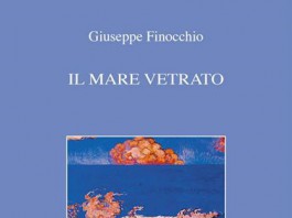 IL MARE VETRATO DI GIUSEPPE FINOCCHIO: UN POETARE SCALZO E GLABRO