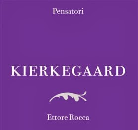 LA POSSIBILITA’ DELL’IMPOSSIBILE: KIERKEGAARD DI ETTORE ROCCA