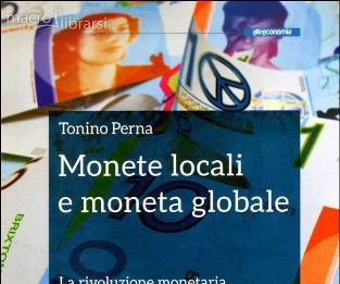 “Monete locali e Moneta globale”, incontro/dibattito in libreria sul libro di Tonino Perna